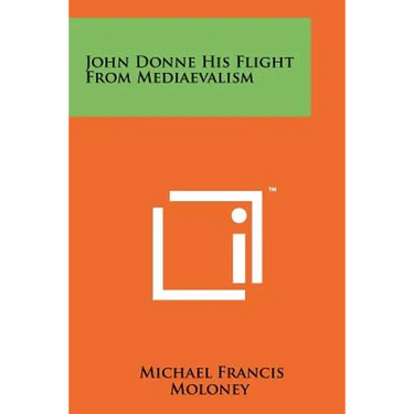 John Donne His Flight From Mediaevalism