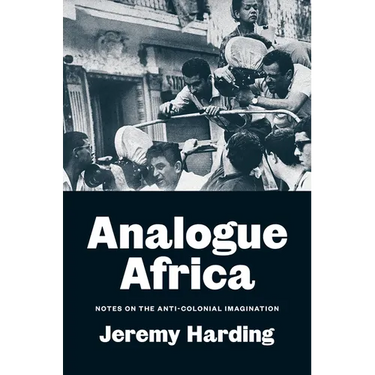 Analogue Africa: Notes on the Anti-Colonial Imagination