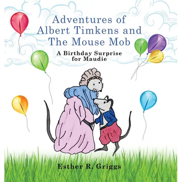 Adventures of Albert Timkens and the Mouse Mob: A Birthday Surprise for Maudie