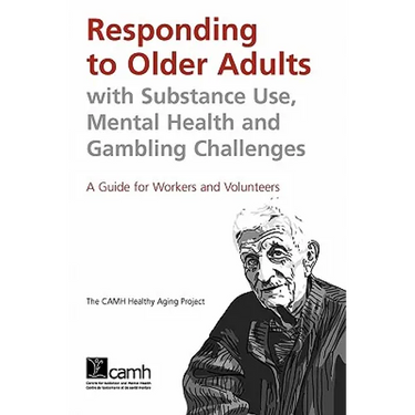 Responding to Older Adults with Substance Use, Mental Health and Gambling Challenges: A Guide for Workers and Volunteers