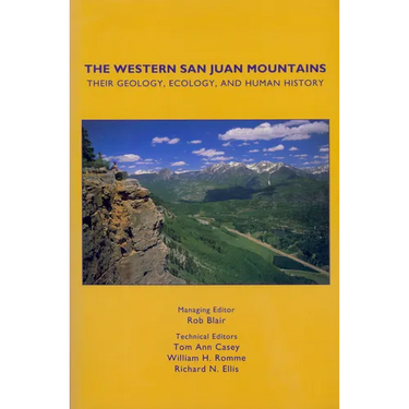 The Western San Juan Mountains: Their Geology, Ecology and Human History
