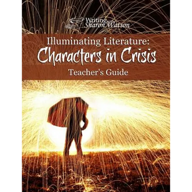 Illuminating Literature: Characters in Crisis, Teacher's Guide
