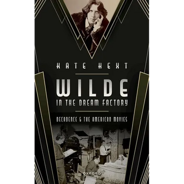 Wilde in the Dream Factory: Decadence and the American Movies
