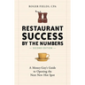 Restaurant Success by the Numbers: A Money-Guy's Guide to Opening the Next New Hot Spot