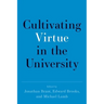 Cultivating Virtue in the University