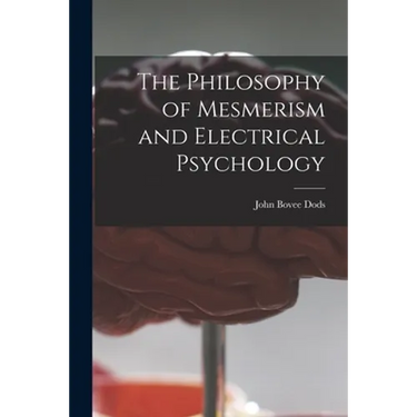 The Philosophy of Mesmerism and Electrical Psychology