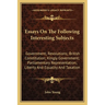 Essays On The Following Interesting Subjects: Government; Revolutions; British Constitution; Kingly Government; Parliamentary Representation; Liberty