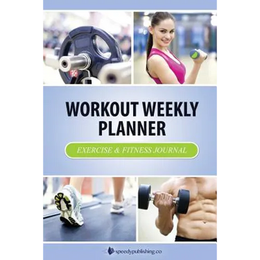Workout Weekly Planner: Exercise & Fitness Journal
