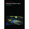 Trouble Every Day