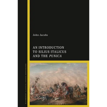 An Introduction to Silius Italicus and the Punica