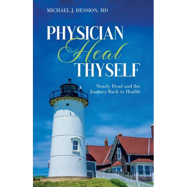 Physician Heal Thyself: Nearly Dead and the Journey Back to Health