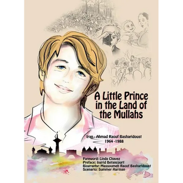 A Little Prince in the Land of the Mullahs: The True Story of a Teenager Who Stood up to the Mullahs' Regime in Iran
