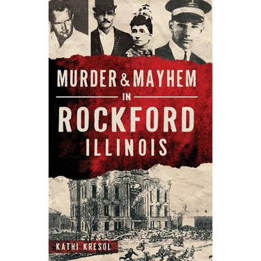 Murder & Mayhem in Rockford, Illinois