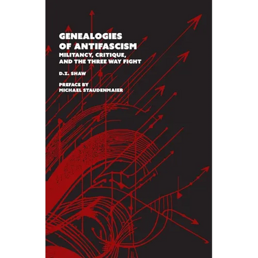 Genealogies of Antifascism: Militancy, Critique, and the Three Way Fight