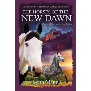 The Horses Of The New Dawn: Origins Of The Horses Know Trilogy