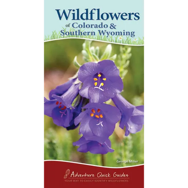Wildflowers of Colorado & Southern Wyoming: Your Way to Easily Identify Wildflowers