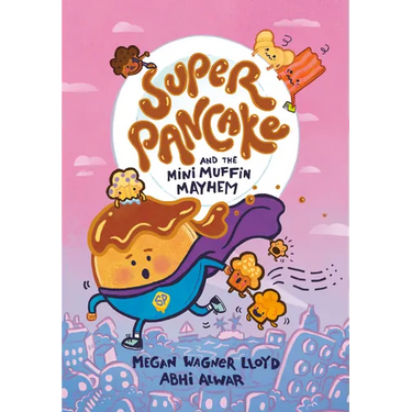 Super Pancake and the Mini Muffin Mayhem: (A Graphic Novel)