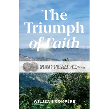 The Triumph of Faith: God Has the Ability to Multiply 50 Cents in Incalculable Quantities