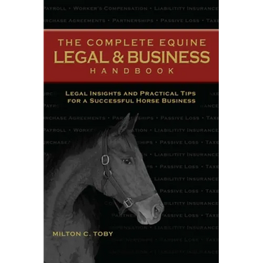 The Complete Equine Legal and Business Handbook: Legal Insights and Practical Tips for a Successful Horse Business