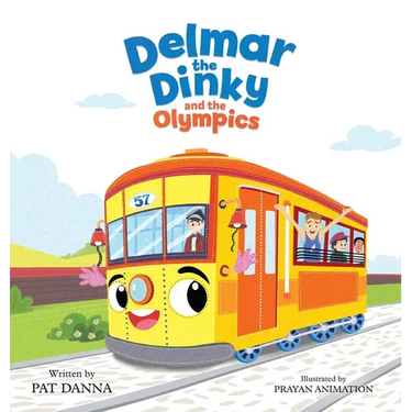 Delmar the Dinky and the Olympics -The Adventures of a Little Trolley: An Inspiring Children's Picture Book for Kids Who Love Trains