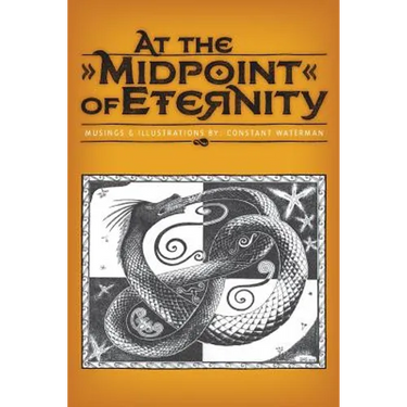 At the Midpoint of Eternity: Musings and Illustrations