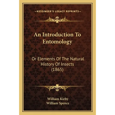 An Introduction To Entomology: Or Elements Of The Natural History Of Insects (1865)