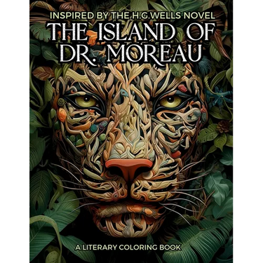 Literary Coloring Book inspired by H.G. Wells's Novel The Island of Dr. Moreau: Share the Jungle with Beasts-Men in this Classic Horror Book filled wi