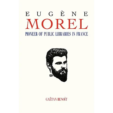 Eugene Morel: Pioneer of Public Libraries in France