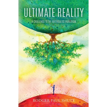 Ultimate Reality: A Challenge to the Materialist Paradigm
