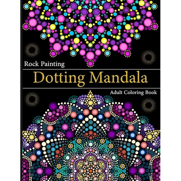 Rock Painting Dotting Mandala Adult Coloring Book: A Collection of Floral Style Dotting Mandala Patterns for Practice