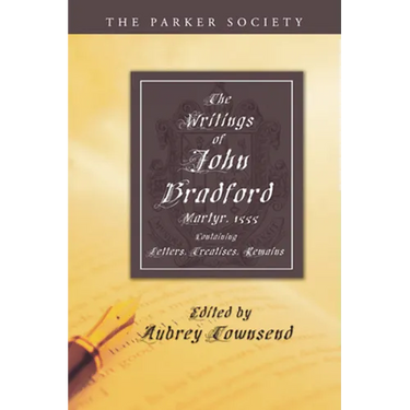The Writings of John Bradford