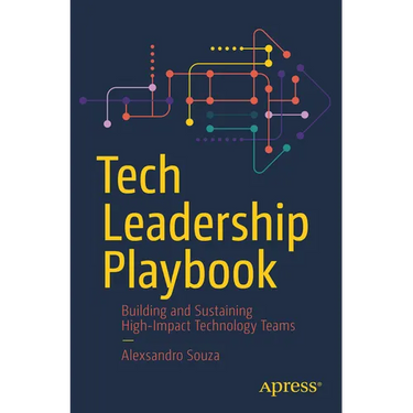 Tech Leadership Playbook: Building and Sustaining High-Impact Technology Teams