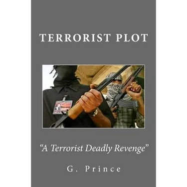 Terrorist Plot: A Terrorist Deadly Revenge!