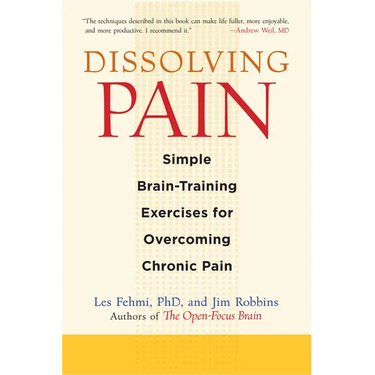 Dissolving Pain: Simple Brain-Training Exercises for Overcoming Chronic Pain
