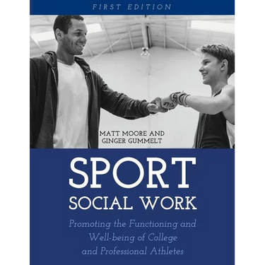 Sport Social Work: Promoting the Functioning and Well-being of College and Professional Athletes