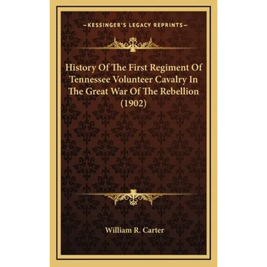 History Of The First Regiment Of Tennessee Volunteer Cavalry In The Great War Of The Rebellion (1902)