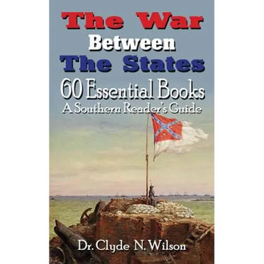 The War Between The States: 60 Essential Books