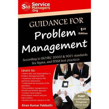 Guidance for Problem Management: According to ISO/IEC 20000 & 9001 Standards, Six Sigma and ITSM Best Practices