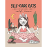 Self-Care Cats Coloring Book About Self-Love: A Inspirational Cat Themed Color Book for Adults. Ways to Love Yourself and Find Joy in Your Day to Day