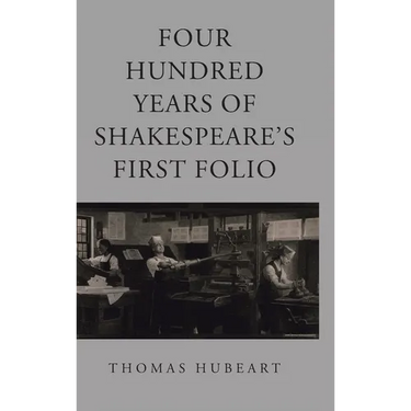 Four Hundred Years of Shakespeare's First Folio