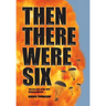 Then There Were Six: The true story of the 1944 Rangoon Disaster