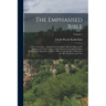 The Emphasised Bible: A New Translation ... Emphasised Throughout After the Idioms of the Hebrew and Greek Tongues: With Expository Introduc
