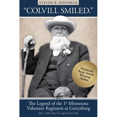 "Colvill Smiled." The Legend of the 1st Minnesota Volunteer Regiment at Gettysburg.
