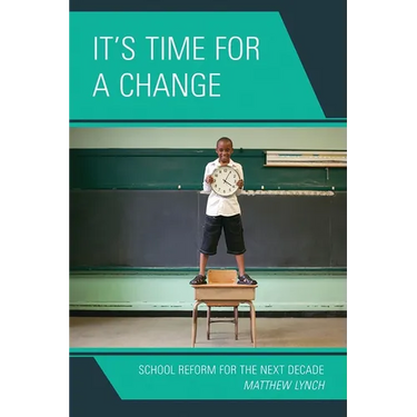 It's Time for a Change: School Reform for the Next Decade