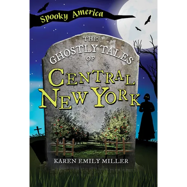 The Ghostly Tales of Central New York
