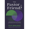 The Pastor as Friend?: Understanding Dynamics of Friendship and Friendliness Within a Pastoral Ministry