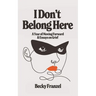 I Don't Belong Here: A Year of Moving Forward and Essays on Grief