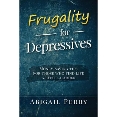 Frugality for Depressives: Money-saving tips for those who find life a little harder