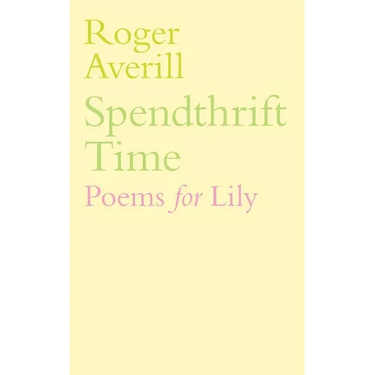 Spendthrift Time: Poems for Lily