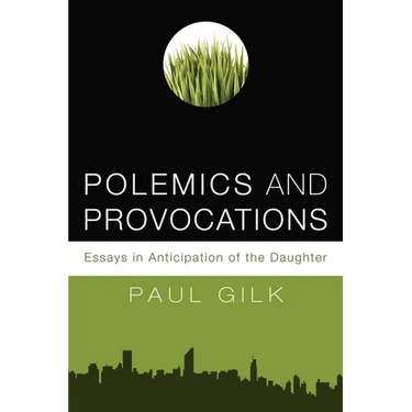 Polemics and Provocations: Essays in Anticipation of the Daughter